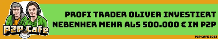 Trader Oliver investiert sechsstellig in P2P Kredite